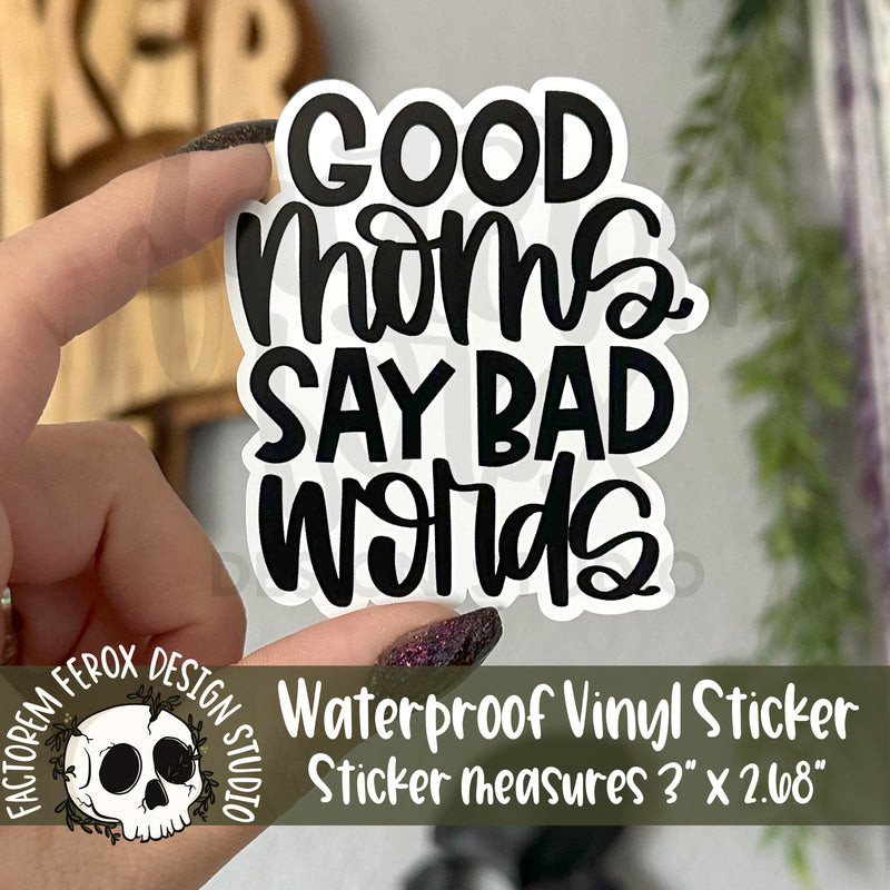 Good Moms Say Bad Words Vinyl Sticker©