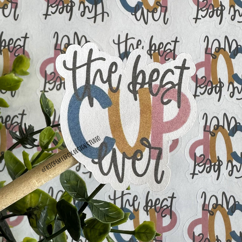 Best Cup Ever Sticker ©