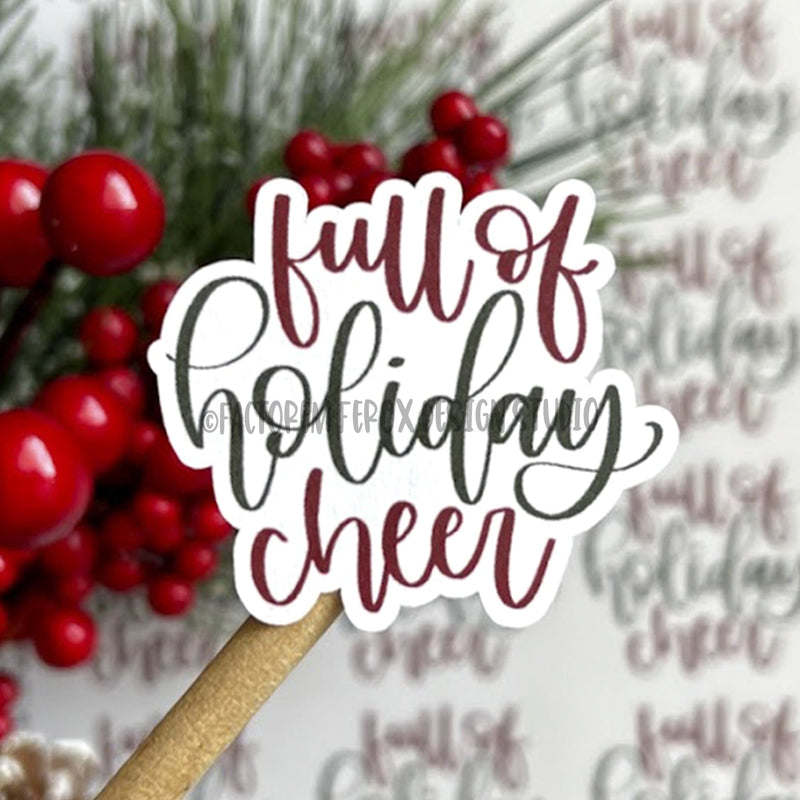 Full of Holiday Cheer Sticker ©