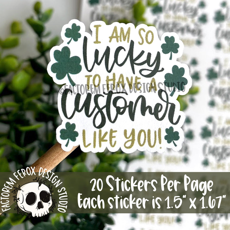 Lucky to Have a Customer Like You Shamrock Sticker ©