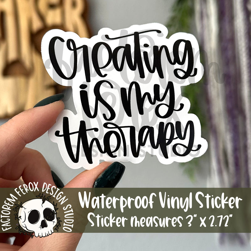 Creating is My Therapy Vinyl Sticker©