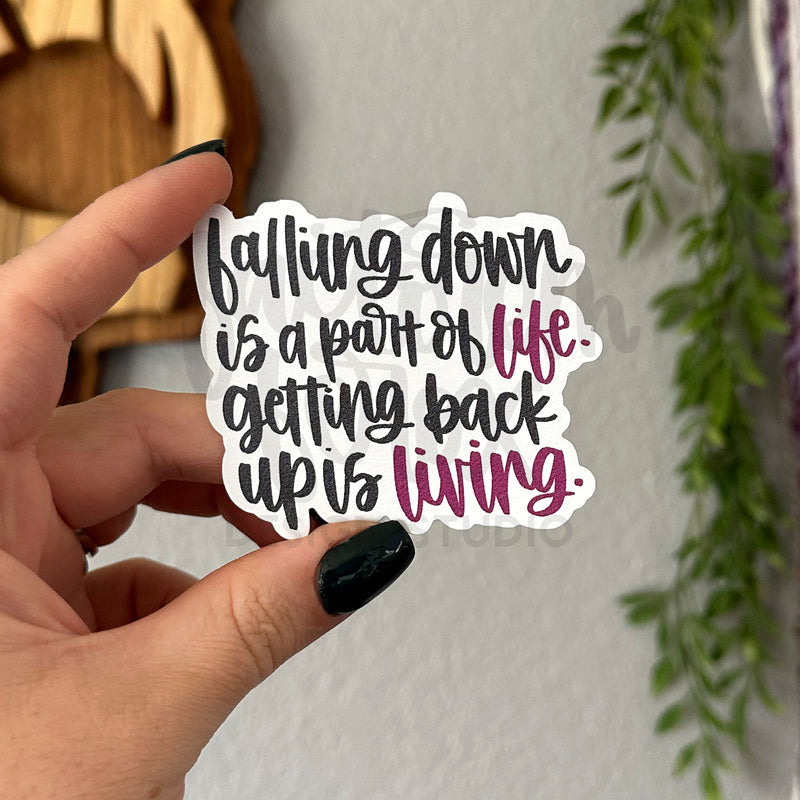 Falling Down is a Part of Life Vinyl Sticker©