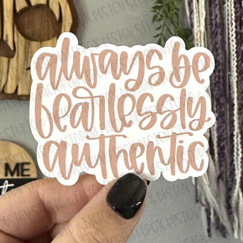 Always Be Fearlessly Authentic - Peach - Vinyl Sticker ©