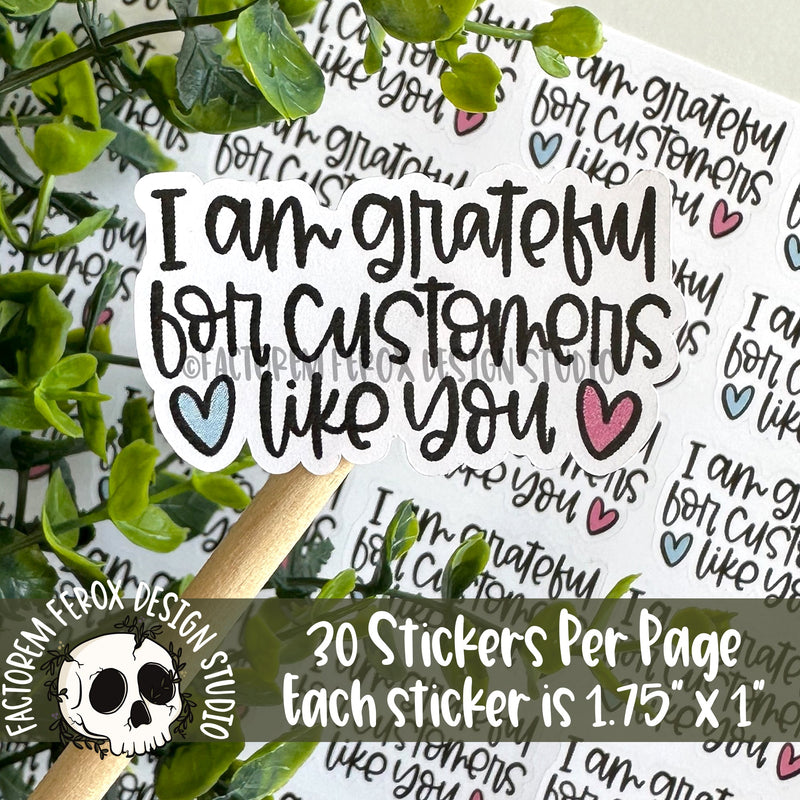 I am Grateful for Customers Like You Sticker ©