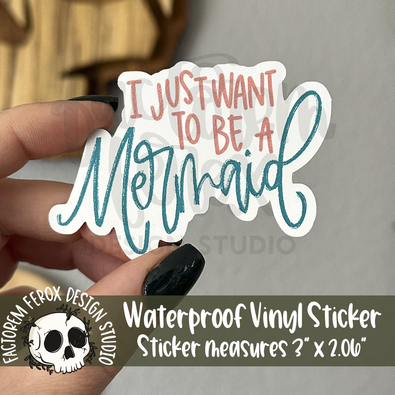 I Just Want to be a Mermaid Vinyl Sticker©