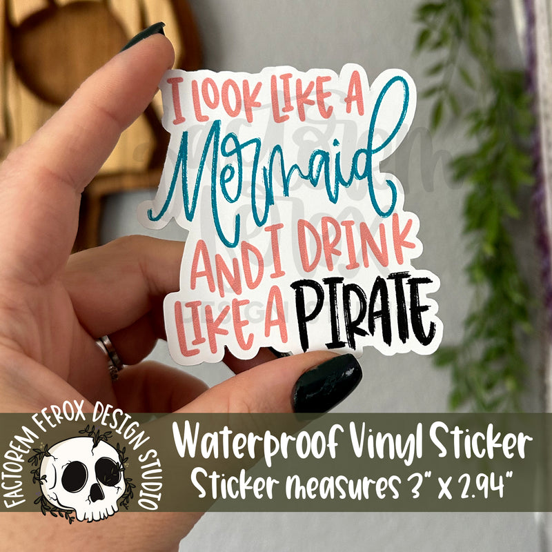 Look Like a Mermaid and Drink Like a Pirate Vinyl Sticker©
