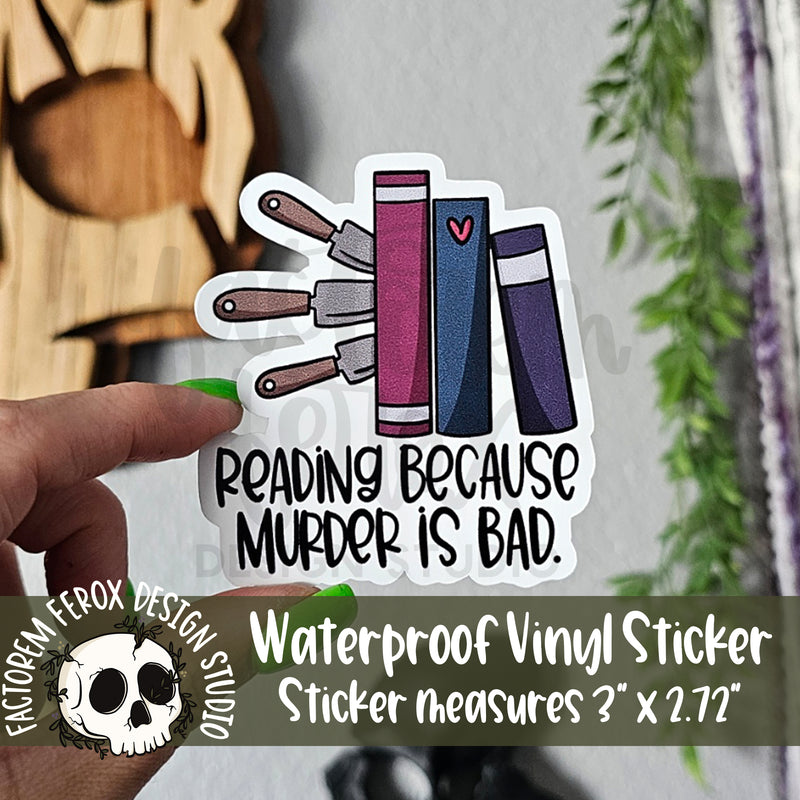 Reading Because Murder is Bad Vinyl Sticker©