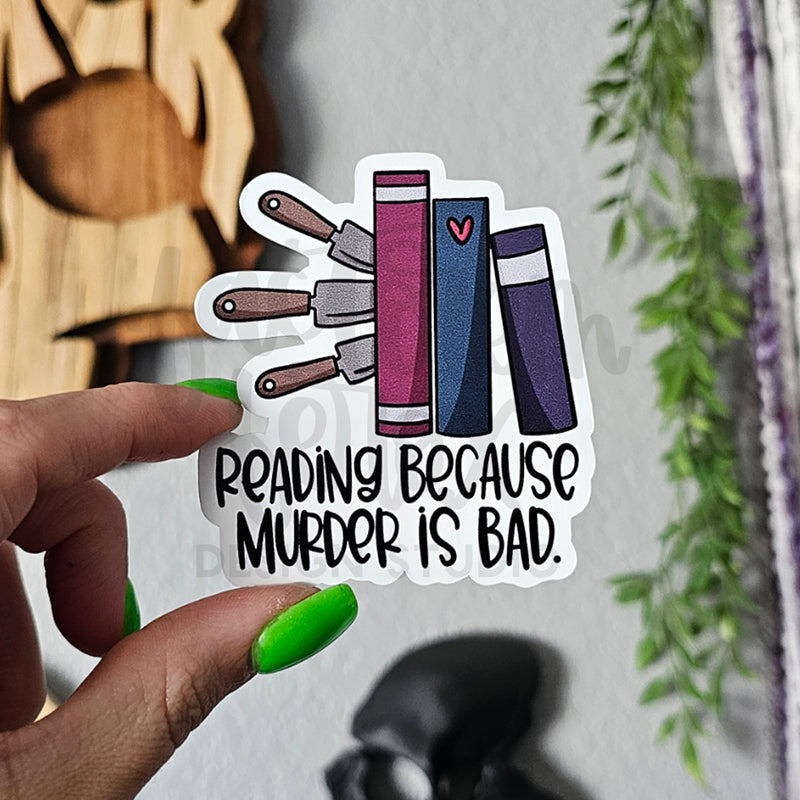 Reading Because Murder is Bad Vinyl Sticker©