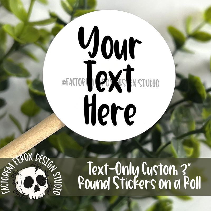 Personalized Text-Only Custom 3" Round Roll of Stickers ©
