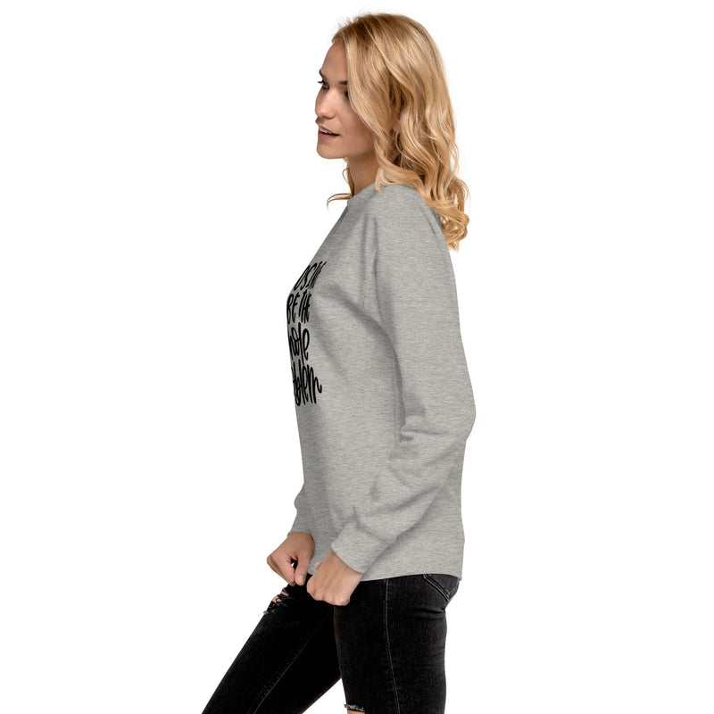 Choosing to be the Whole Problem Unisex Premium Sweatshirt