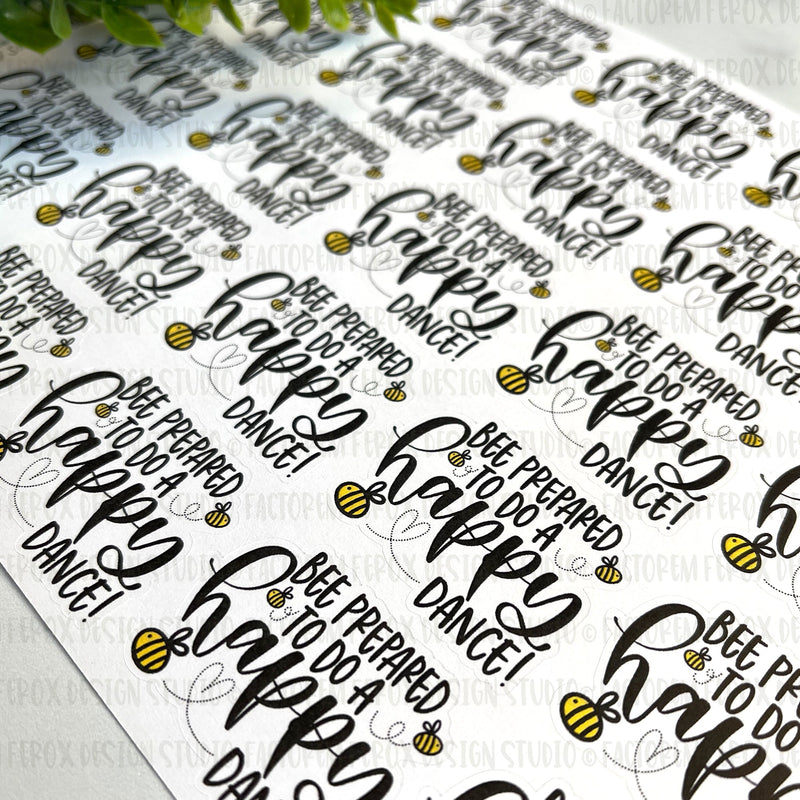 Bee Prepared to do a Happy Dance Sticker ©