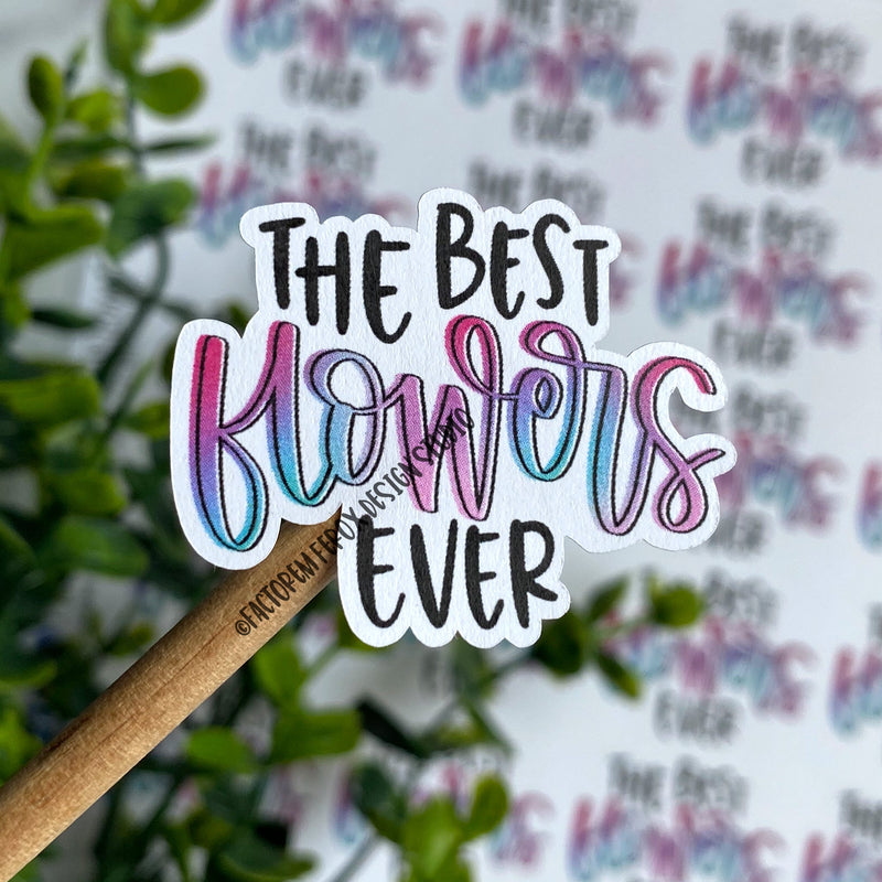 Best Flowers Ever Sticker ©