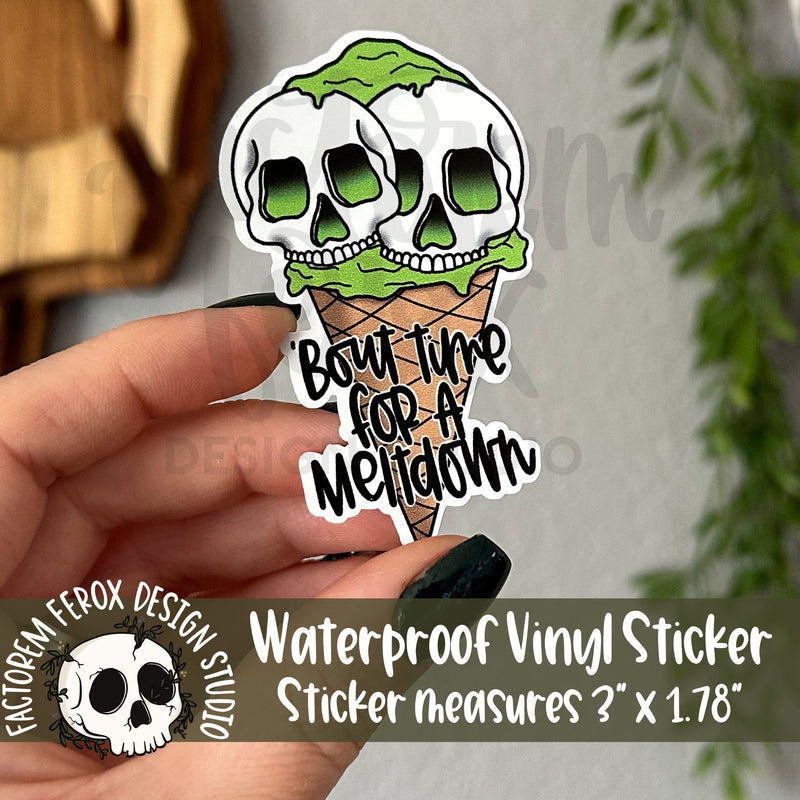 Bout Time for a Meltdown Green Vinyl Sticker©