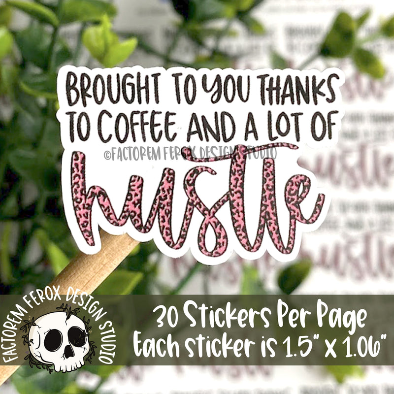 Brought to You Thanks to Coffee and Hustle Sticker ©