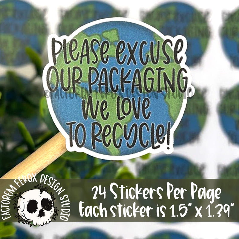 Please Excuse our Packaging Recycle Sticker ©