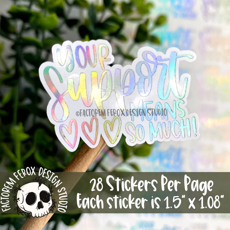 Your Support Means So Much Foiled Sticker©