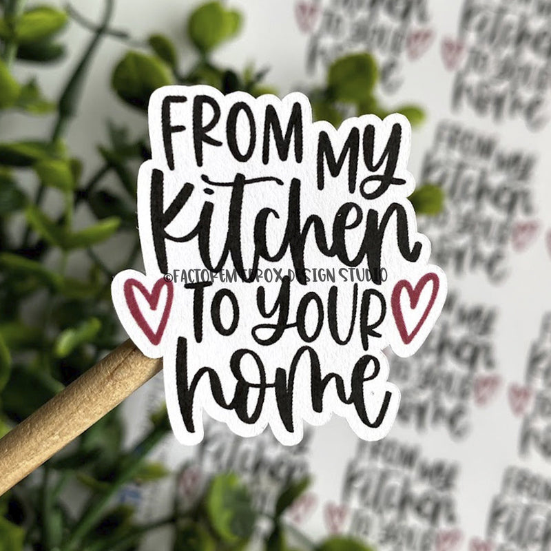 From My Kitchen To Your Home Sticker ©