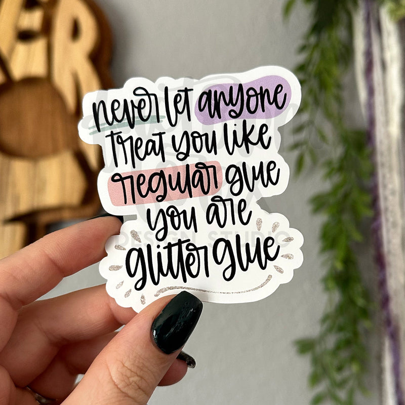 You are Glitter Glue Vinyl Sticker©