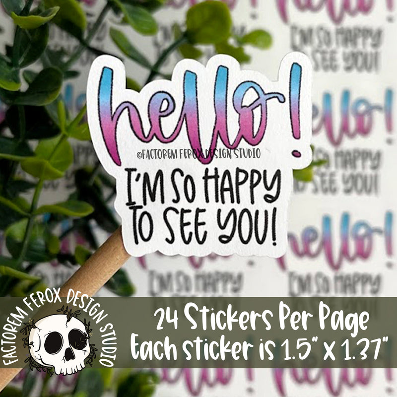 Hello I am so Excited to See You Sticker ©