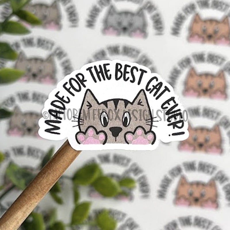 Made for the Best Cat Ever Sticker ©