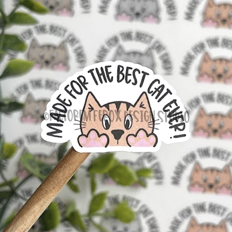 Made for the Best Cat Ever Sticker ©