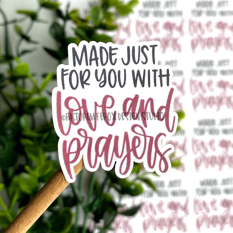 Made Just For You with Love and Prayers Sticker ©