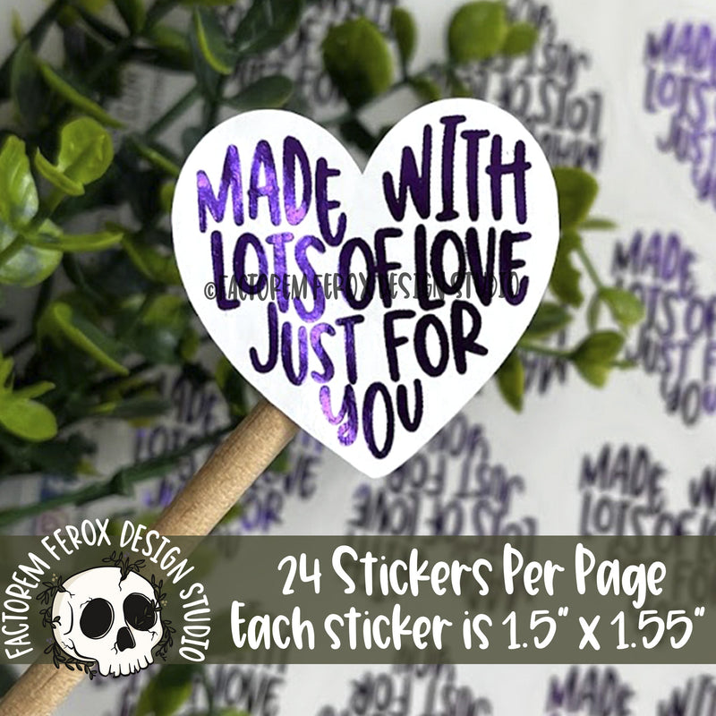 Made With Lots of Love Just For You Foiled Sticker©
