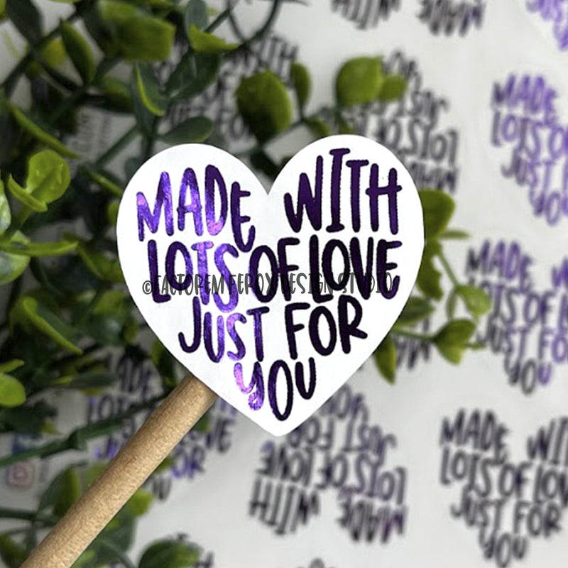 Made With Lots of Love Just For You Foiled Sticker©