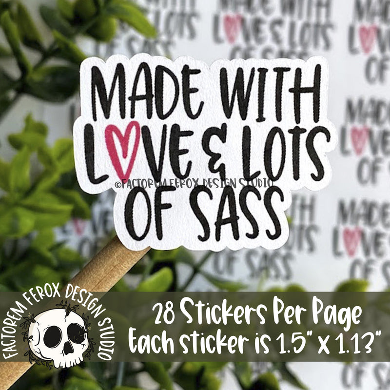 Made With Love and Lots of Sass Sticker ©