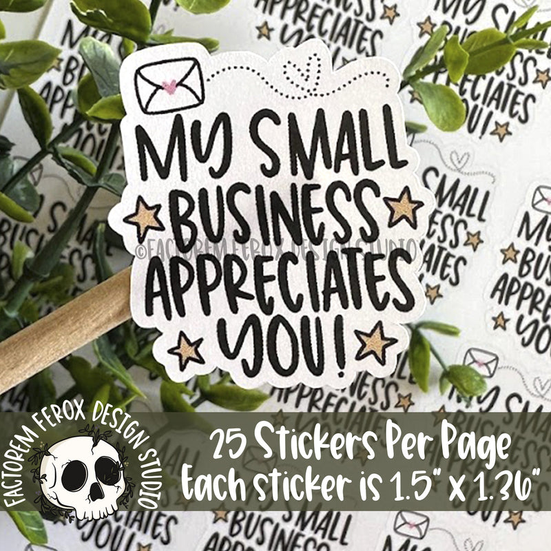 My Small Business Appreciates You Sticker ©