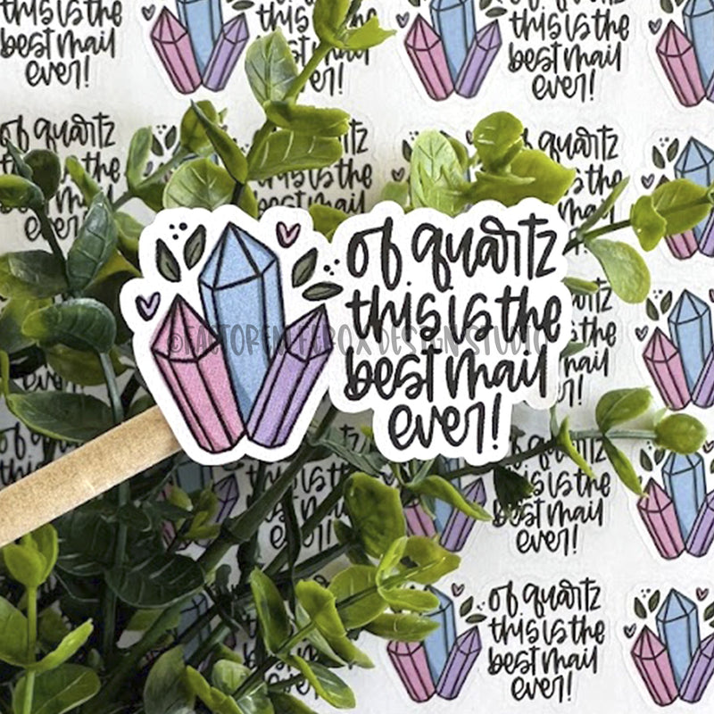 Of Quartz this is the Best Mail Ever Sticker ©