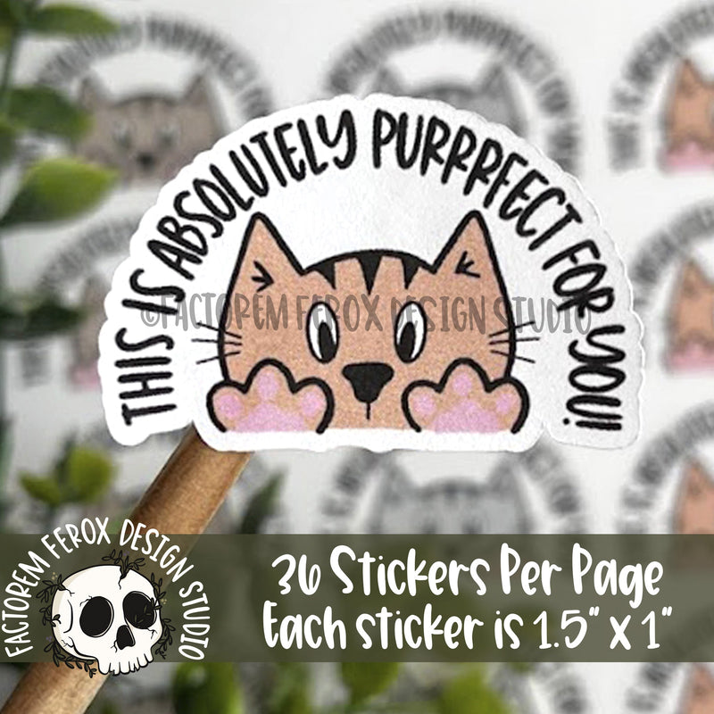 This is Absolutely Purrrfect for You Sticker ©