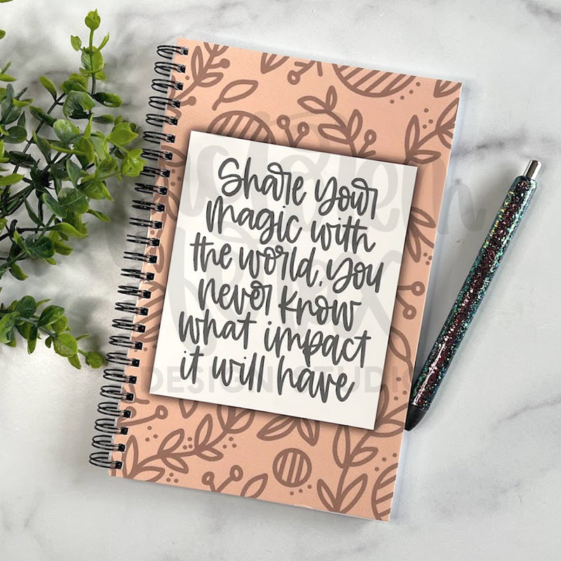 Share Your Magic With the World Notebook ©