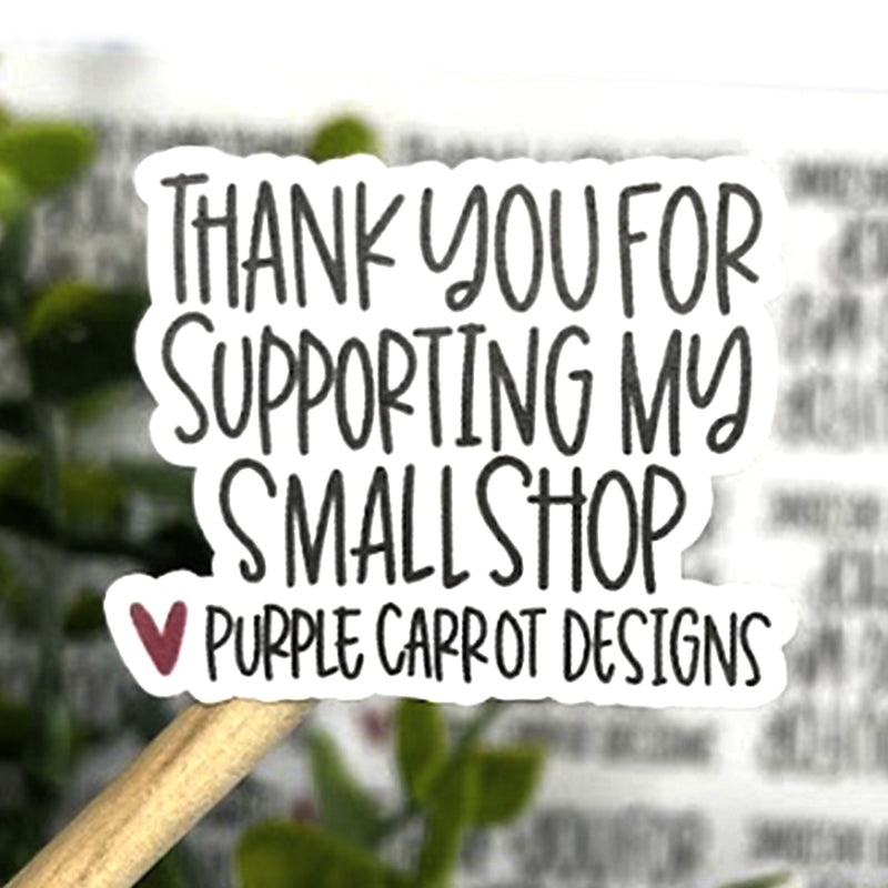 Personalized Thank You for Supporting My Small Shop Sticker ©