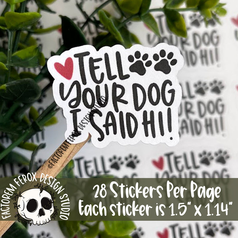 Tell Your Dog I Said Hi Sticker ©