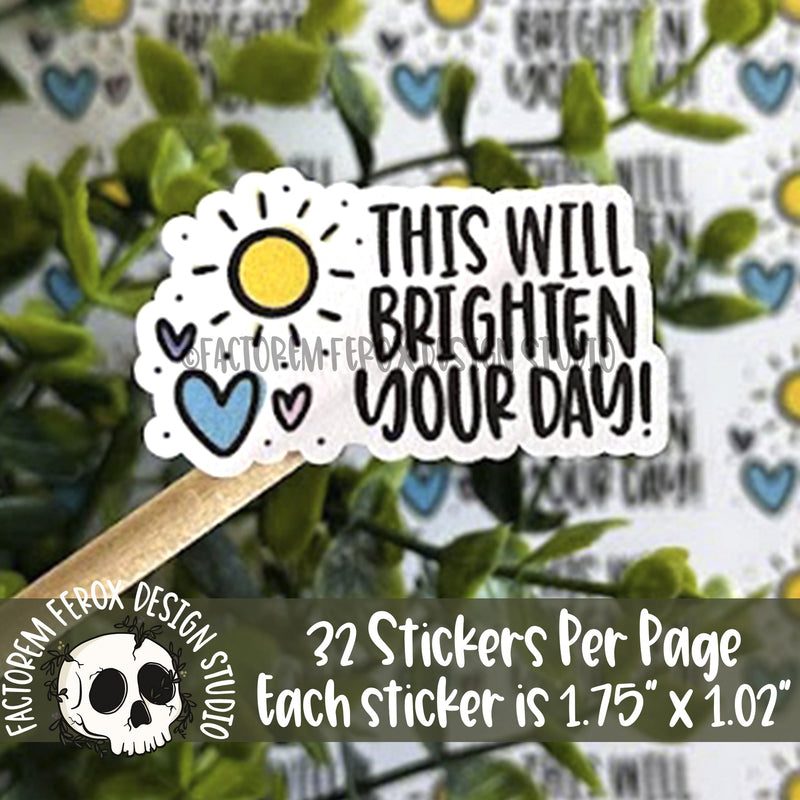 This Will Brighten Your Day Sticker ©