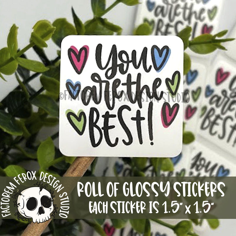 You are the Best Stickers on a Roll ©