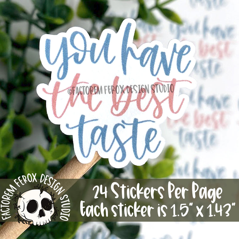You Have the Best Taste Sticker ©